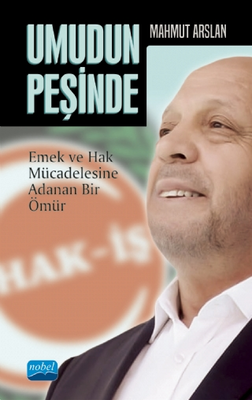 Umudun Peşinde: Mahmut Arslan - Emek ve Hak Mücadelesine Adanan Bir Ömür - 1