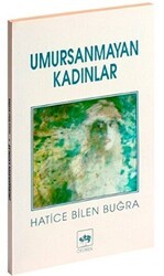 Umursanmayan Kadınlar - Ötüken Neşriyat