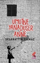 Umut Ne Yana Düşer Anne - Klaros Yayınları