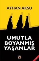 Umutla Boyanmış Yaşamlar - Tunç Yayıncılık