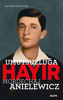 Umutsuzluğa Hayır - Mordechaj Anielewicz - 1