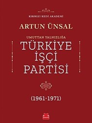 Umuttan Yalnızlığa Türkiye İşçi Partisi 1961 - 1971 - Kırmızı Kedi Yayınevi