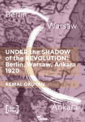 Under the Shadow of the Revolution: Berlin, Warsaw, Ankara 1920 - 1
