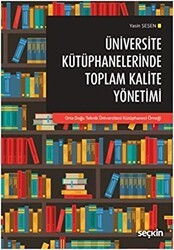 Üniversite Kütüphanelerinde Toplam Kalite Yönetimi - Seçkin Yayıncılık
