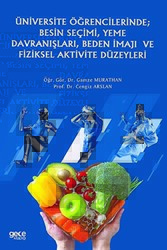 Üniversite Öğrencilerinde; Besin Seçimi, Yeme Davranışları, Beden İmajı ve Fiziksel Aktivite Düzeyleri - Gece Kitaplığı