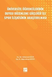 Üniversite Öğrencilerinin Duygu Düzenleme Güçlüğü ile Spor İlişkisinin Araştırılması - Gazi Kitabevi