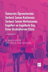 Üniversite Öğrencilerinin Serbest Zaman Katılımına Serbest Zaman Motivasyonu, Engelleri ve Engellerle Baş Etme Stratejilerinin Etkisi - Gazi Kitabevi