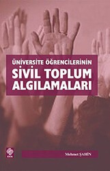 Üniversite Öğrencilerinin Sivil Toplum Algılamaları - Ekin Basım Yayın