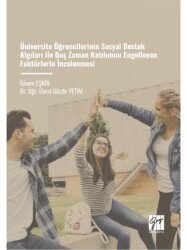 Üniversite Öğrencilerinin Sosyal Destek Algıları İle Boş Zaman Katılımını Engelleyen Faktörlerin İncelenmesi - Gazi Kitabevi