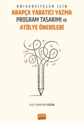 Üniversiteler için Arapça Yaratıcı Yazma Program Tasarımı ve Atölye Önerileri - Nobel Bilimsel Eserler