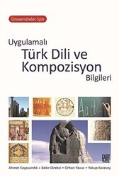 Üniversiteler İçin Uygulamalı Türk Dili ve Kompozisyon Bilgileri - Palet Yayınları