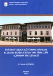 Üniversitelerde Kütüphane Binaları Kullanım Verimliliği Açısından İncelenmesi - Türk Kütüphaneciler Derneği Ankara Şubesi Yayınlar