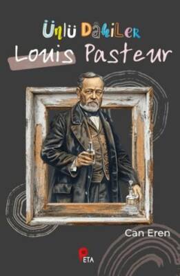 Ünlü Dahiler: Louis Pasteur - 1