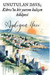 Unutulan Dava Kıbrıs’ta Bir Yarım Kalışın Hikayesi - Klaros Yayınları