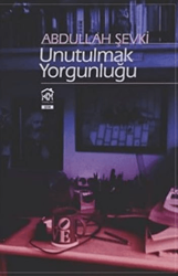 Unutulmak Yorgunluğu - Kurgu Kültür Merkezi