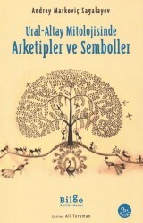 Ural-Altay Mitolojisinde Arketipler ve Semboller - Bilge Kültür Sanat