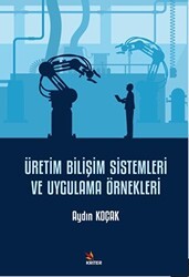 Üretim Bilişim Sistemleri ve Uygulama Örnekleri - Kriter Yayınları