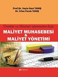 Üretim ve Hizmet İşletmeleri İçin Maliyet Muhasebesi ve Maliyet Yönetimi - Karahan Kitabevi