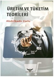 Üretim ve Tüketim Teorileri - Altınordu Yayınları