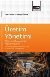 Üretim Yönetimi Alanında Uluslararası Araştırmalar - 3 - Eğitim Yayınevi - Bilimsel Eserler