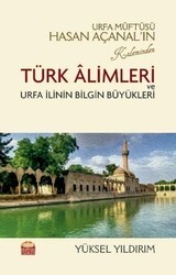 Urfa Müftüsü Hasan Açanal’ın Kaleminden Türk Alimleri ve Urfa İlinin Bilgin Büyükleri - Nobel Bilimsel Eserler