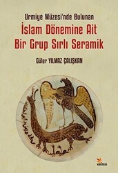 Urmiye Müzesi’nde Bulunan İslam Dönemine Ait Bir Grup Sırlı Seramik - Kriter Yayınları