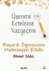 Üşenme Erteleme Vazgeçme - Alfa Yayınları