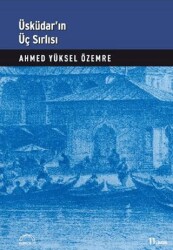 Üsküdar’ın Üç Sırlısı - Kubbealtı Neşriyatı Yayıncılık