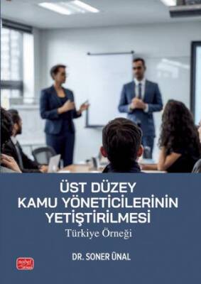 Üst Düzey Kamu Yöneticilerinin Yetiştirilmesi: Türkiye Örneği - 1