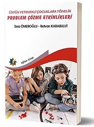 Üstün Yetenekli Çocuklara Yönelik Problem Çözme Etkinlikleri - Eğiten Kitap