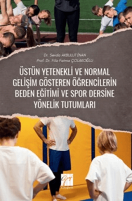 Üstün Yetenekli Ve Normal Gelişim Gösteren Öğrencilerin Beden Eğitimi ve Spor Dersine Yönelik Tutumları - 1