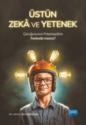 Üstün Zeka ve Yetenek - Çocuğunuzun Potansiyelinin Farkında Mısınız? - Nobel Akademik Yayıncılık