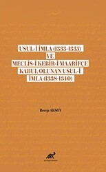 Usul-i İmla 1333-1335 ve Meclis- Kebir-i Maarifçe Kabul Olunan Usul-i İmla 1338-1340 - Paradigma Akademi Yayınları