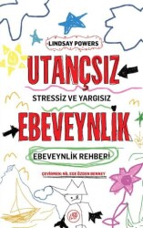 Utançsız Ebeveynlik: Stressiz ve Yargısız Ebeveynlik Rehberi - Düşbaz Kitaplar