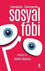 Utangaçlık Çekingenlik ve Sosyal Fobi - 1