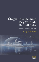 Ütopya Düşüncesinin Beş Yüzünde Platonik İzler - Eski Yeni Yayınları