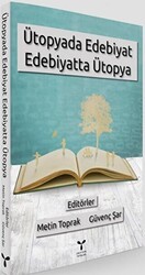 Ütopyada Edebiyat Edebiyatta Ütopya - Umuttepe Yayınları