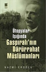 Ütopyalar Işığında Gaspıralı’nın Darürrahat Müslümanları - Bilge Kültür Sanat