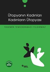 Ütopyanın Kadınları Kadınların Ütopyası - Sel Yayıncılık