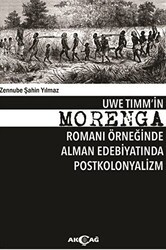 Uwe Timm`in Morenga Romanı Örneğinde Alman Edebiyatında Postkolonyalizm - Akçağ Yayınları