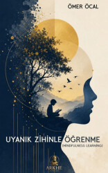 Uyanık Zihinle Öğrenme Mindflulness Learning - Arkhe Yayınları