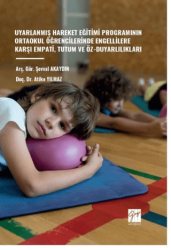 Uyarlanmış Hareket Eğitimi Programının Ortaokul Öğrencilerinde Engellilere Karşı Empati, Tutum Ve Öz-Duyarlılıkları - Gazi Kitabevi
