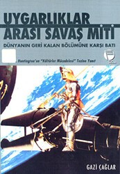 Uygarlıklar Arası Savaş Miti Dünyanın Geri Kalan Bölümüne Karşı Batı - Belge Yayınları