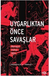 Uygarlıktan Önce Savaşlar –Barışçıl Vahşi Miti– - Fol Kitap