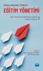 Uygulamadan Teoriye Eğitim Yönetimi - Eğitim Yönetimi Alanındaki Öğretim Üyelerinin Deneyim Paylaşımları - Nobel Akademik Yayıncılık