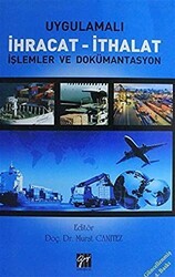 Uygulamalı İhracat - İthalat İşlemler ve Dökümantasyon - Gazi Kitabevi