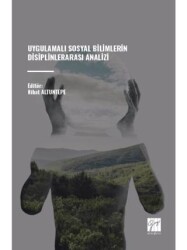 Uygulamalı Sosyal Bilimlerin Disiplinlerarası Analizi - Gazi Kitabevi