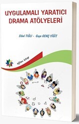 Uygulamalı Yaratıcı Drama Atölyeleri - Eğiten Kitap