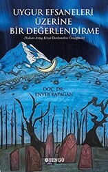 Uygur Efsaneleri Üzerine Bir Değerlendirme - Bengü Yayınları