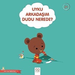 Uyku Arkadaşım Dudu Nerede? - Güzel Uyu Sağlıklı Büyü - 1001 Çiçek Kitaplar